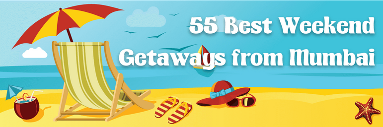 55 Weekend Getaways from Mumbai