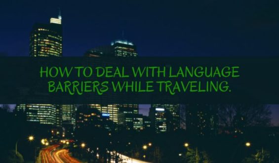 How To Deal With Language Barriers While Traveling