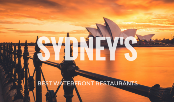 Sydney’s Best Waterfront Restaurants