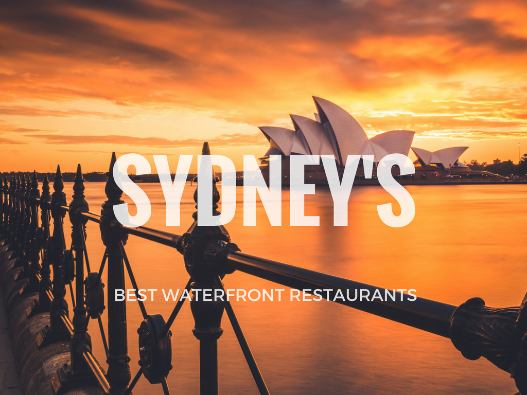 Sydney’s Best Waterfront Restaurants