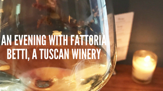 An Evening with Fattoria Betti: A Tuscan Winery